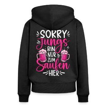 Sorry Jungs bin nur zum Saufen hier - Frauen Premium Bio Zip Hoodie - Schwarz - Hinten - Julia (174cm)