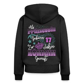 Prinzessin Königin 17 Geburtstag 17. Geburtstag 17 - Frauen Premium Bio Zip Hoodie - Schwarz - Hinten - Julia (174cm)
