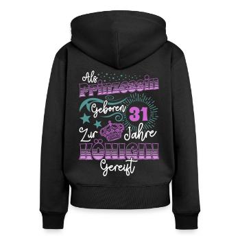 Prinzessin Königin 31 Geburtstag 31. Geburtstag 31 - Frauen Premium Bio Zip Hoodie - Schwarz - Hinten - Julia (174cm)