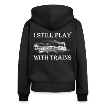 Trains - I still play with trains - Women's Premium Organic Zip Hoodie - black - Back - Julia (174cm)