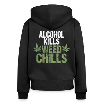 Alcohol kills cannabis chills - Women's Premium Organic Zip Hoodie - black - Back - Julia (174cm)