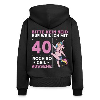 Bitte Kein Neid Weil Ich Mit 40 Noch Geil Aussehe - Frauen Premium Bio Zip Hoodie - Schwarz - Hinten - Julia (174cm)