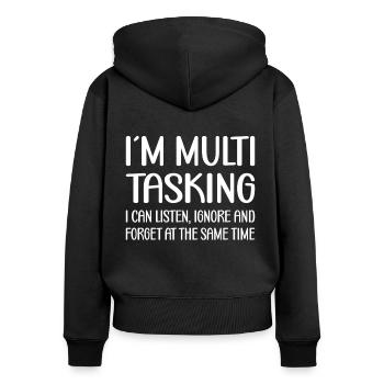 Multitasking Kann Gleichzeitig Zuhören & Vergessen - Frauen Premium Bio Zip Hoodie - Schwarz - Hinten - Julia (174cm)