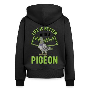 Life is better with a Pigeon pigeon fancier pigeon - Women's Premium Organic Zip Hoodie - black - Back - Julia (174cm)