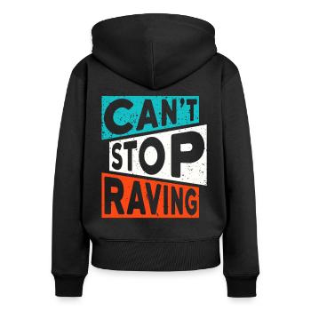 RAVE RAVER CANT STOP RAVING TECHNO SPRUCH - Frauen Premium Bio Zip Hoodie - Schwarz - Hinten - Julia (174cm)