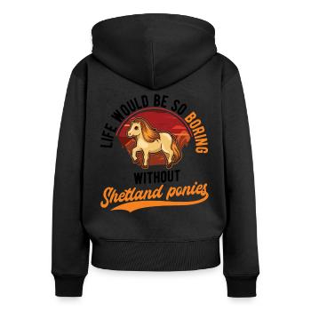 Life would be so boring without Shetland Ponies - Frauen Premium Bio Zip Hoodie - Schwarz - Hinten - Julia (174cm)
