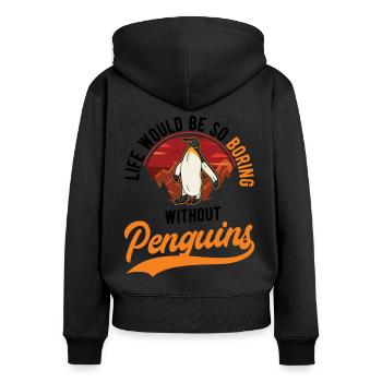 Life would be so boring without Penguins Pinguin - Frauen Premium Bio Zip Hoodie - Schwarz - Hinten - Julia (174cm)