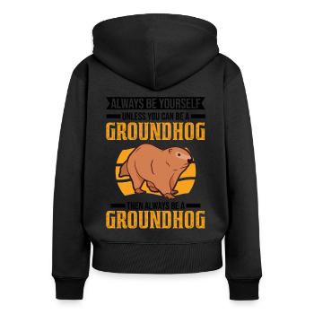 Always be yourself Unless you can be a Groundhog - Frauen Premium Bio Zip Hoodie - Schwarz - Hinten - Julia (174cm)