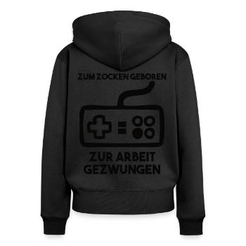 Zum Zocken Geboren Zur Arbeit Gezwungen - Frauen Premium Bio Zip Hoodie - Schwarz - Hinten - Julia (174cm)