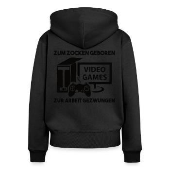 Zum Zocken Geboren Zur Arbeit Gezwungen - Frauen Premium Bio Zip Hoodie - Schwarz - Hinten - Julia (174cm)