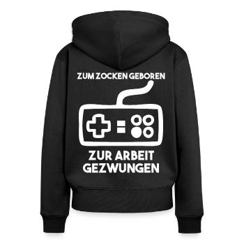 Zum Zocken Geboren Zur Arbeit Gezwungen - Frauen Premium Bio Zip Hoodie - Schwarz - Hinten - Julia (174cm)