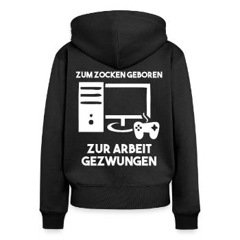 Zum Zocken Geboren Zur Arbeit Gezwungen - Frauen Premium Bio Zip Hoodie - Schwarz - Hinten - Julia (174cm)