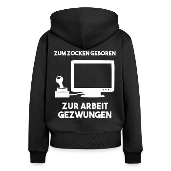 Zum Zocken Geboren Zur Arbeit Gezwungen - Frauen Premium Bio Zip Hoodie - Schwarz - Hinten - Julia (174cm)