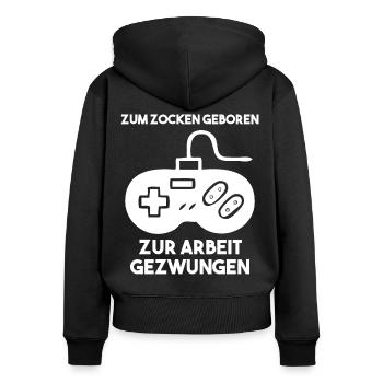 Zum Zocken Geboren Zur Arbeit Gezwungen - Frauen Premium Bio Zip Hoodie - Schwarz - Hinten - Julia (174cm)