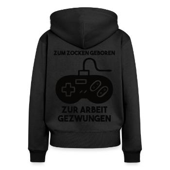 Zum Zocken Geboren Zur Arbeit Gezwungen - Frauen Premium Bio Zip Hoodie - Schwarz - Hinten - Julia (174cm)