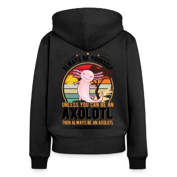Always be yourself Unless you can be a Axolotl - Frauen Premium Bio Zip Hoodie - Schwarz - Hinten - Julia (174cm)