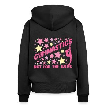 Gymnastics Not For The Weak Funny Gymnast Gift - Women's Premium Organic Zip Hoodie - black - Back - Julia (174cm)