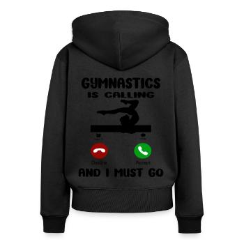 Gymnastics Is Calling I Must Go Gymnast Gift Idea - Women's Premium Organic Zip Hoodie - black - Back - Julia (174cm)