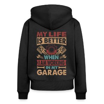 my life is better when I am working in my garage - - Women's Premium Organic Zip Hoodie - black - Back - Julia (174cm)