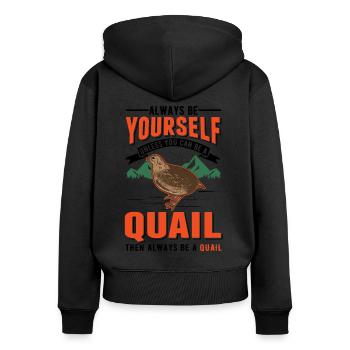 Always be yourself Quail Wachtel - Frauen Premium Bio Zip Hoodie - Schwarz - Hinten - Julia (174cm)