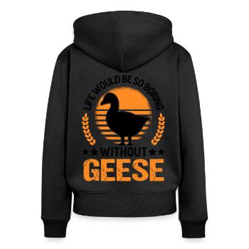 Life would be so boring without Geese Gänse - Frauen Premium Bio Zip Hoodie - Schwarz - Hinten - Julia (174cm)