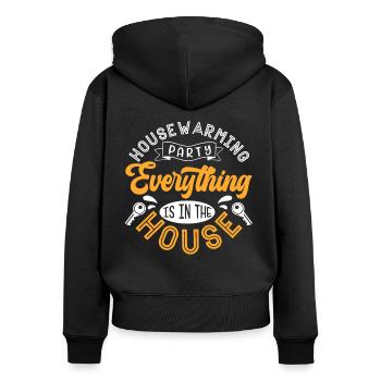 New Homeowner Housewarming Party Everything Is In - Women's Premium Organic Zip Hoodie - black - Back - Julia (174cm)