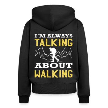 Wandern Im Always Talking About Walking Trekking - Frauen Premium Bio Zip Hoodie - Schwarz - Hinten - Julia (174cm)