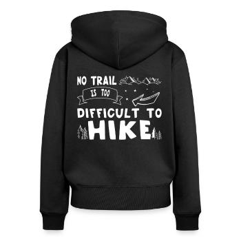 Wandern No Trail Is Too Difficult To Hike Trekking - Frauen Premium Bio Zip Hoodie - Schwarz - Hinten - Julia (174cm)