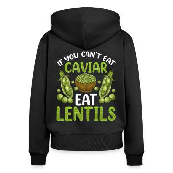 If You Don't Eat Caviar Can Eat Lentils - Women's Premium Organic Zip Hoodie - black - Back - Julia (174cm)