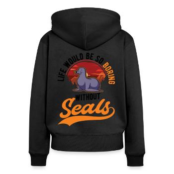 Life would be so boring without Seal Sea Lion Robbe - Women's Premium Organic Zip Hoodie - black - Back - Julia (174cm)