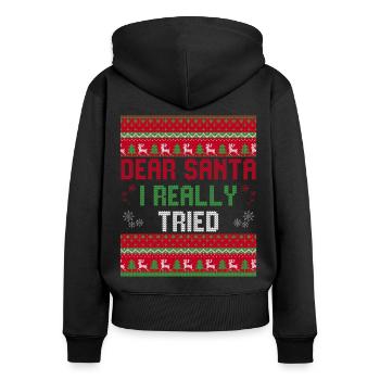 Dear Santa I Really Tried, Funny Christmas Party, - Women's Premium Organic Zip Hoodie - black - Back - Julia (174cm)