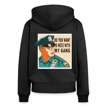 Polizist Do You Want To Mess With My Gang Polizei - Frauen Premium Bio Zip Hoodie - Schwarz - Hinten - Julia (174cm)