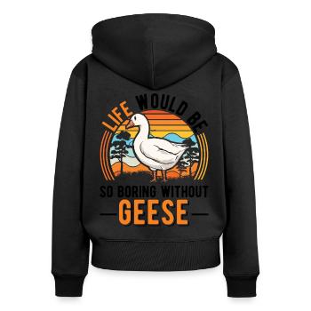 Life would be so boring without Geese Gänse - Frauen Premium Bio Zip Hoodie - Schwarz - Hinten - Julia (174cm)