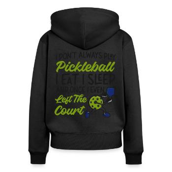 Pickleball I Don't Always Play - Women's Premium Organic Zip Hoodie - black - Back - Julia (174cm)