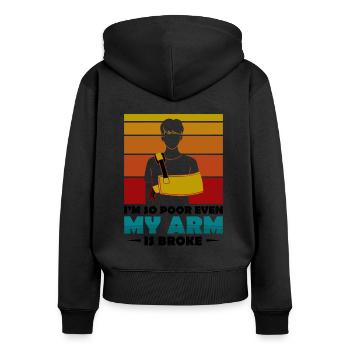 I'm so poor even my arm is broke - Frauen Premium Bio Zip Hoodie - Schwarz - Hinten - Julia (174cm)