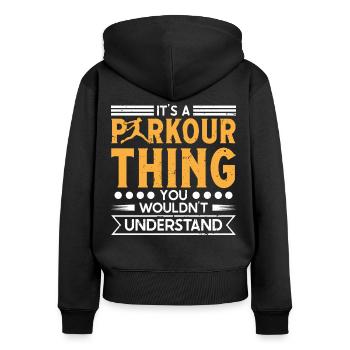 Freerunning Parkour Thing You Wouldn't Understand - Women's Premium Organic Zip Hoodie - black - Back - Julia (174cm)