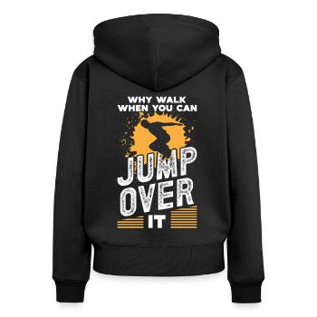 Parkour Why Walk You Can Jump Over It Freerunning - Women's Premium Organic Zip Hoodie - black - Back - Julia (174cm)