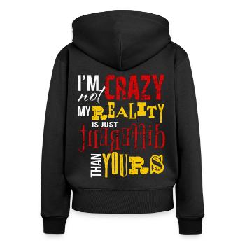 Not Crazy Just Different Reality Funny Quote Art - Women's Premium Organic Zip Hoodie - black - Back - Julia (174cm)