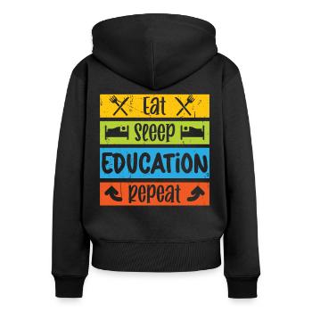 Teacher Eat Sleep Education Repeat School Students - Women's Premium Organic Zip Hoodie - black - Back - Julia (174cm)
