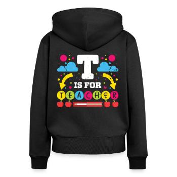 Teacher T Is For Teacher School Student Class - Women's Premium Organic Zip Hoodie - black - Back - Julia (174cm)