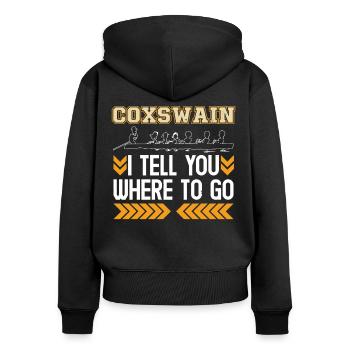 Rowing Coxswain I Tell You Where To Go Rowers - Women's Premium Organic Zip Hoodie - black - Back - Julia (174cm)