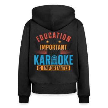 Karaoke Singer Education Is - Frauen Premium Bio Zip Hoodie - Schwarz - Hinten - Julia (174cm)