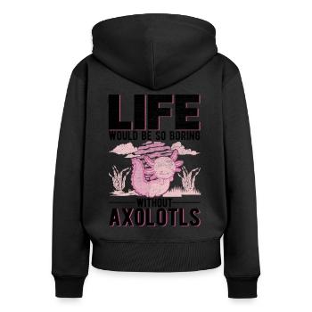 Life would be so boring without Axolotls - Frauen Premium Bio Zip Hoodie - Schwarz - Hinten - Julia (174cm)