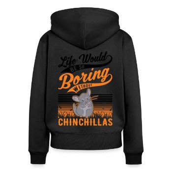 Life would be so boring without Chinchillas - Frauen Premium Bio Zip Hoodie - Schwarz - Hinten - Julia (174cm)