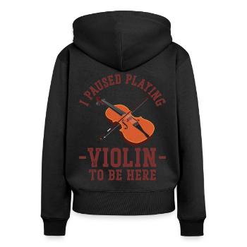 Violin Violinist I Paused Playing - Frauen Premium Bio Zip Hoodie - Schwarz - Hinten - Julia (174cm)