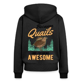 Because Quails are freaking awesome Wachtel - Frauen Premium Bio Zip Hoodie - Schwarz - Hinten - Julia (174cm)