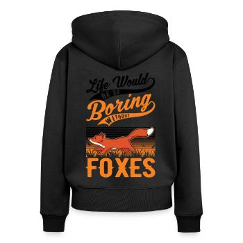 Life would be so boring without Foxes Fuchs - Women's Premium Organic Zip Hoodie - black - Back - Julia (174cm)