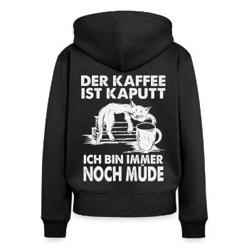 Der Kaffee ist Kaputt- Ich bin immernoch müde. - Frauen Premium Bio Zip Hoodie - Schwarz - Hinten - Julia (174cm)