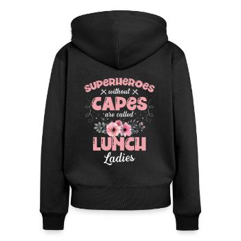 Superheroes without capes are called Lunch Ladies - Women's Premium Organic Zip Hoodie - black - Back - Julia (174cm)
