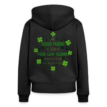 A Good Friend Is Like A 4 Leaf Clover St Patricks - Frauen Premium Bio Zip Hoodie - Schwarz - Hinten - Julia (174cm)